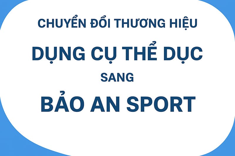 Thông báo chuyển đổi thương hiệu từ dungcutheduc.vn thành baoansport.vn